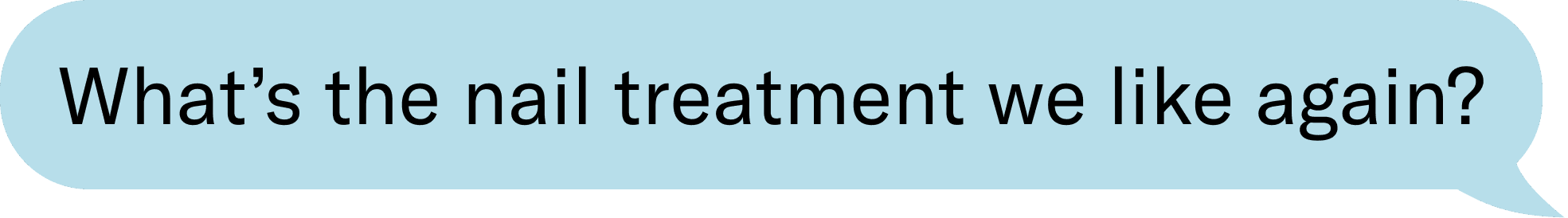 What's the nail treatment we like again?