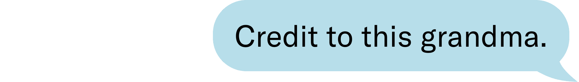 Credit to this grandma.